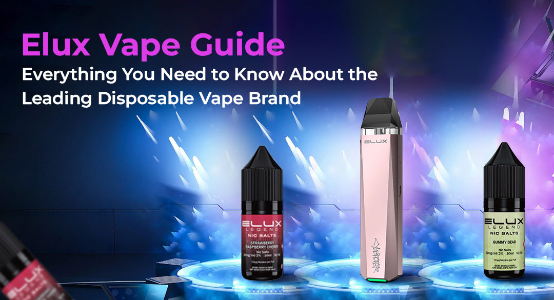 The Ultimate Guide to ELUX Vapes in the UK (2025): Flavors, Science, and Safety