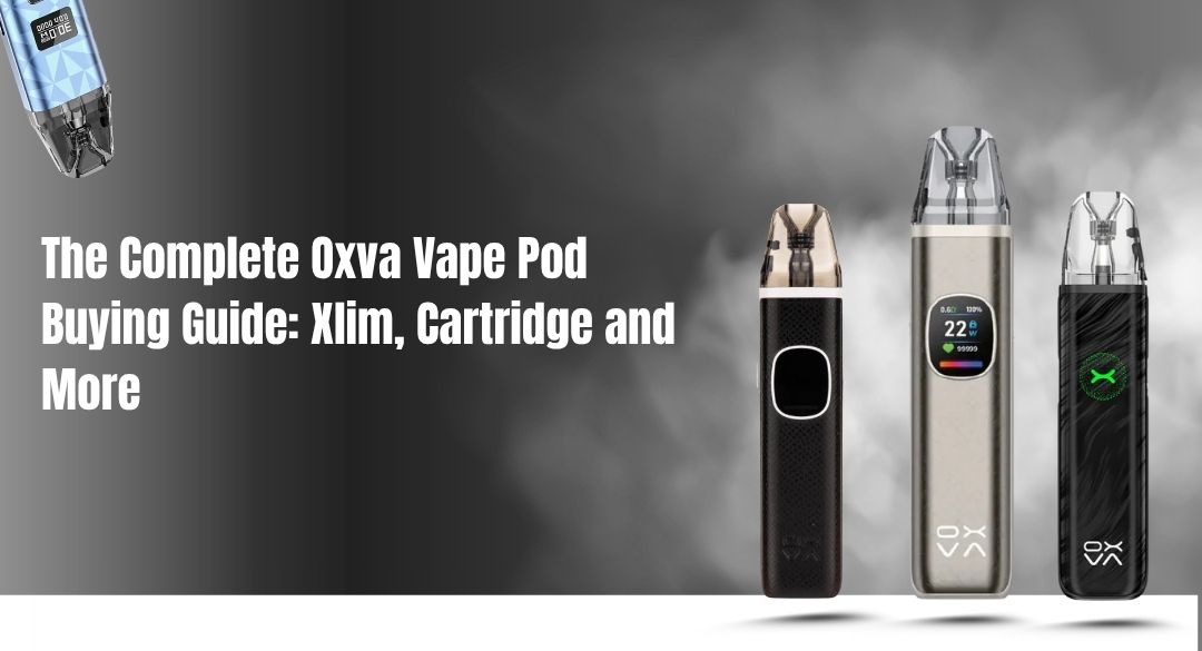 The Complete Oxva Vape Pod Buying Guide: Xlim, Cartridge and More