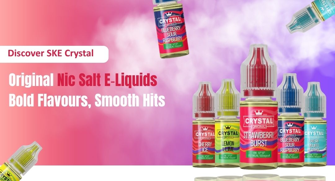 Discover SKE Crystal Original Nic Salt E‑Liquids – Bold Flavours, Smooth Hits