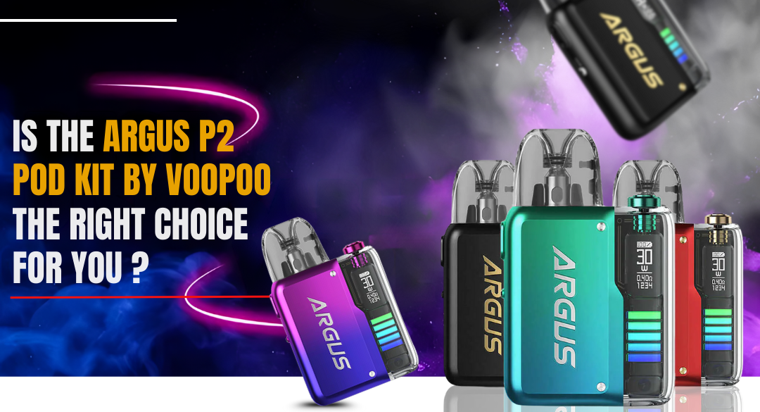 Discover the Argus P2 Pod Kit By Voopoo: A Leading UK Vape Kit Reimagined