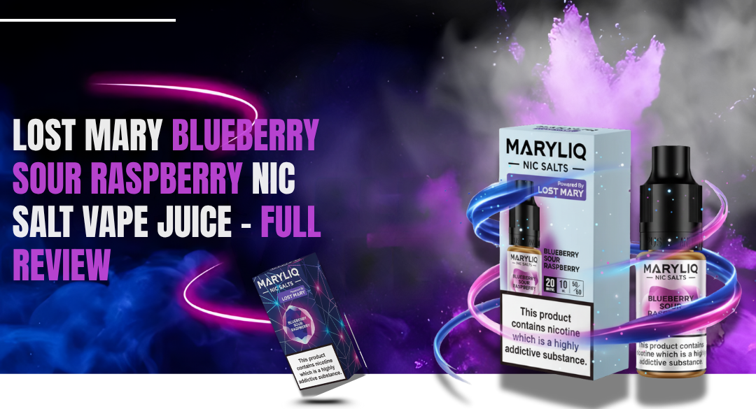 Lost Mary Blueberry Sour Raspberry Nic Salt Vape Juice – Full Review