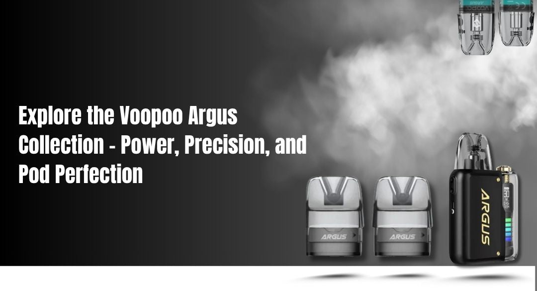 Explore the Voopoo Argus Collection Power, Precision, and Pod Perfection