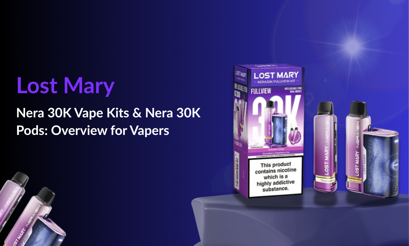 Lost Mary Nera 30K Vape Kits & Nera 30K Pods: Overview for Vapers