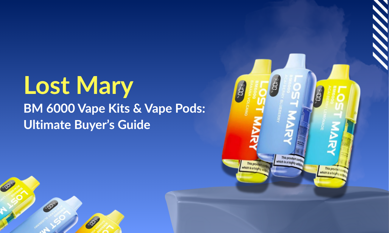 Lost Mary BM 6000 Vape Kits & Vape Pods: Ultimate Buyer’s Guide