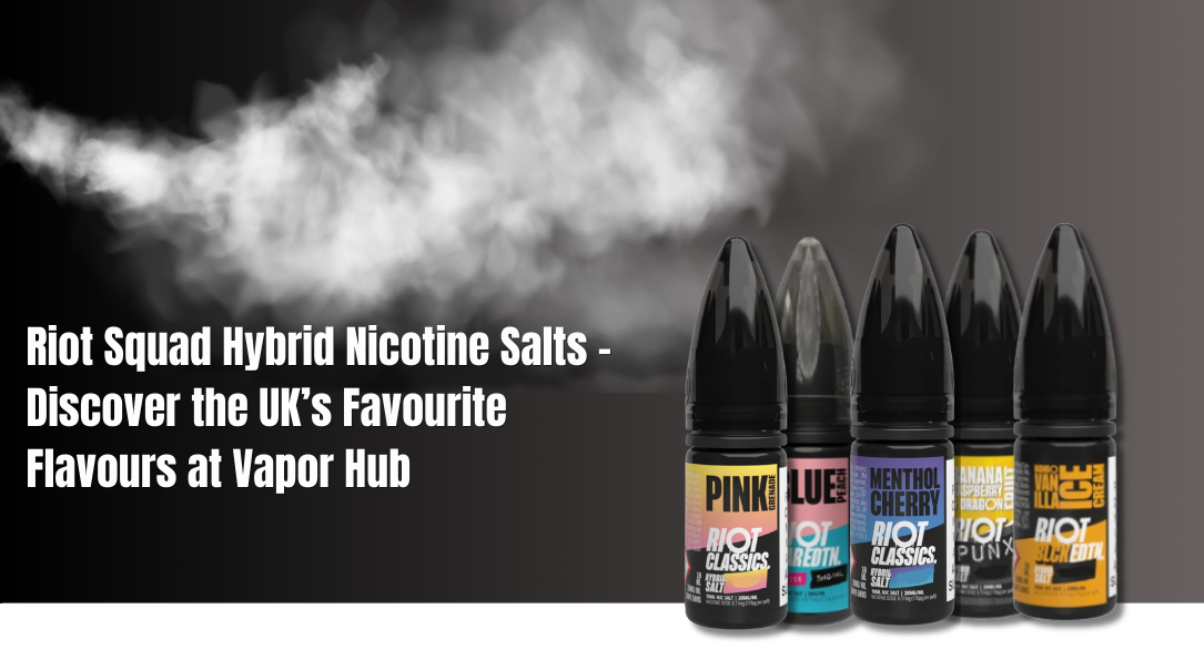 Riot Squad Hybrid Nicotine Salts – Discover the UK’s Favourite Flavours at Vapor Hub